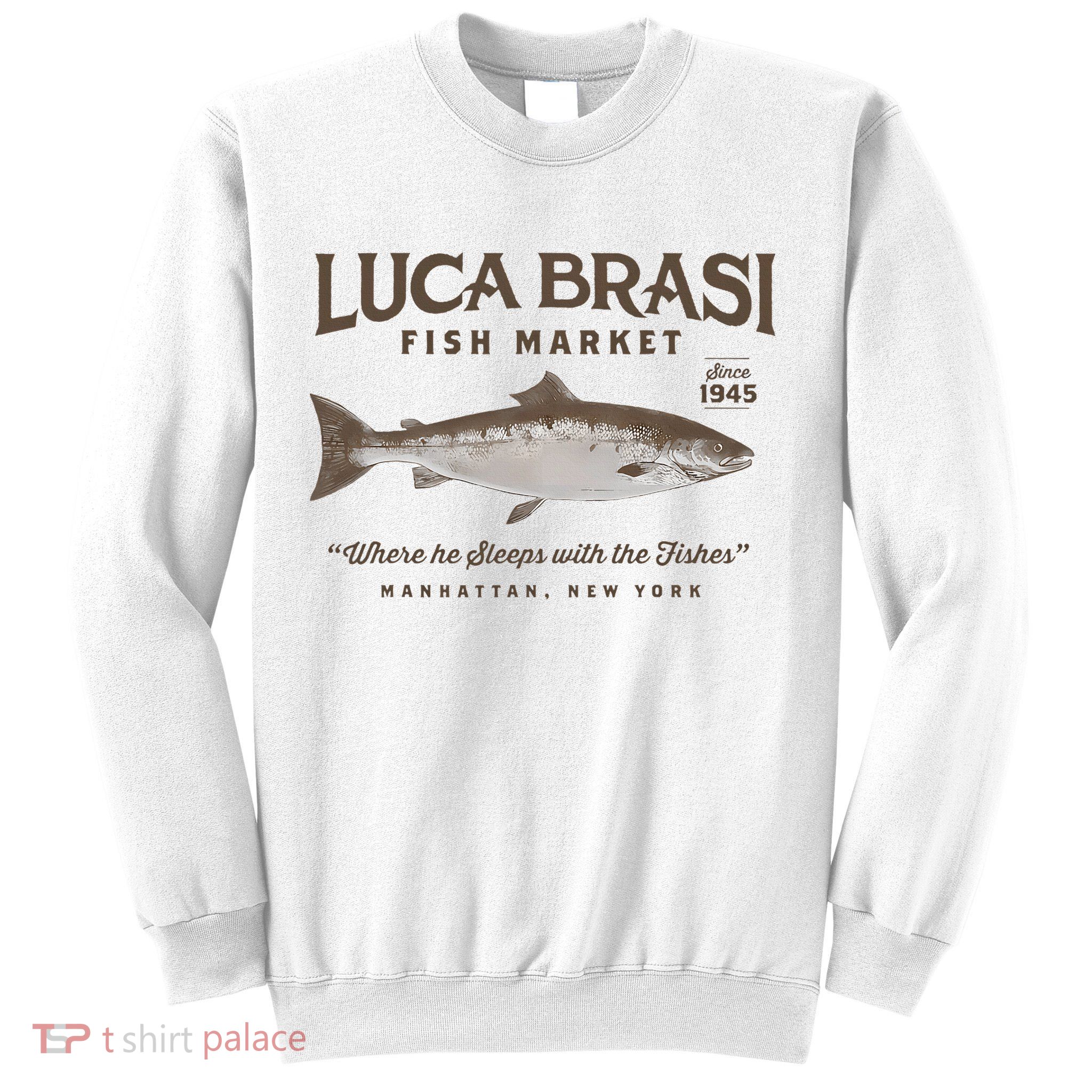 Luca Brasi Fish Market Est 1945 Fishing Sweatshirt