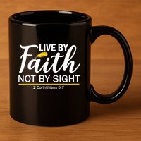 Live By Faith Not By Sight Bible Quote 11oz C Handle Ceramic Mug