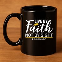 Live By Faith Not By Sight Bible Quote 11oz C Handle Ceramic Mug