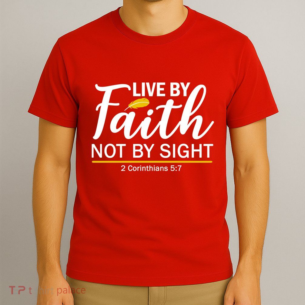 Live By Faith Not By Sight Bible Quote T-Shirt