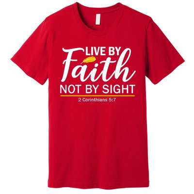 Live By Faith Not By Sight Bible Quote Premium T-Shirt