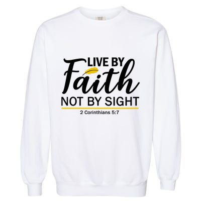 Live By Faith Not By Sight Bible Quote Garment-Dyed Sweatshirt