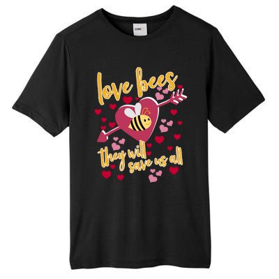 Love Bees Funny Gift They Will Save Us Allfunny Gift Bee Keeper Valentines Day G Tall Fusion ChromaSoft Performance T-Shirt