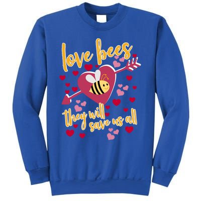 Love Bees Funny Gift They Will Save Us Allfunny Gift Bee Keeper Valentines Day G Sweatshirt