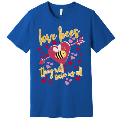 Love Bees Funny Gift They Will Save Us Allfunny Gift Bee Keeper Valentines Day G Premium T-Shirt