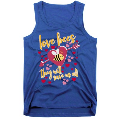 Love Bees Funny Gift They Will Save Us Allfunny Gift Bee Keeper Valentines Day G Tank Top