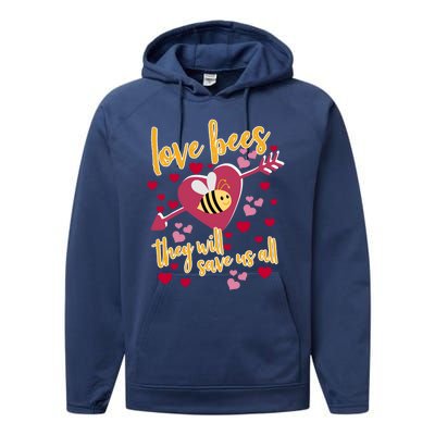 Love Bees Funny Gift They Will Save Us Allfunny Gift Bee Keeper Valentines Day G Performance Fleece Hoodie