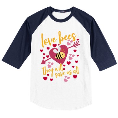 Love Bees Funny Gift They Will Save Us Allfunny Gift Bee Keeper Valentines Day G Baseball Sleeve Shirt