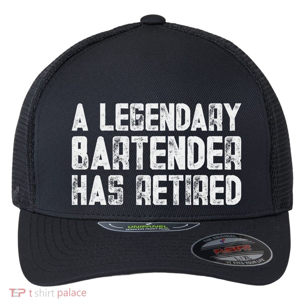 Legendary Bartender Has Retired Funny Retirement Flexfit Unipanel Trucker Cap