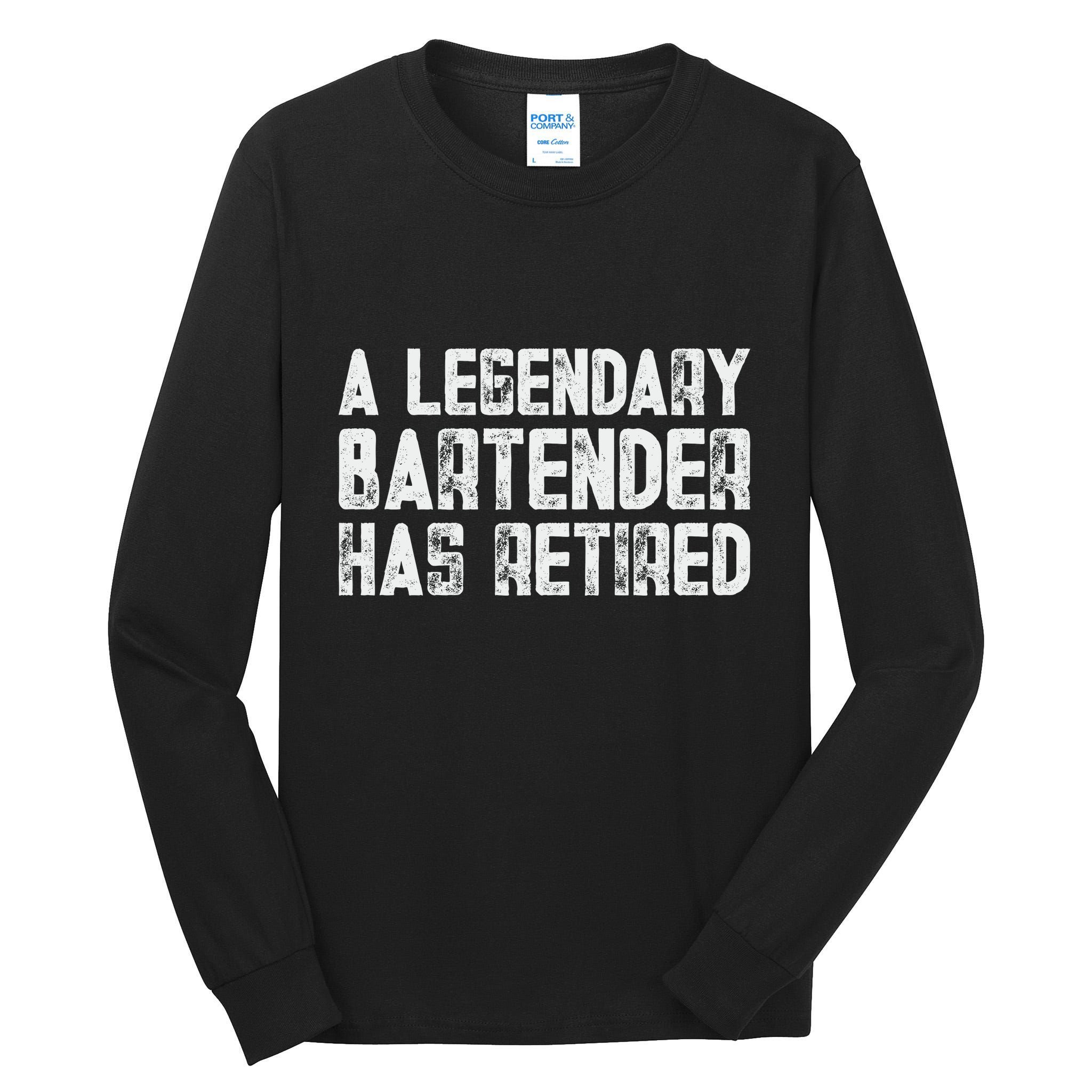 Legendary Bartender Has Retired Funny Retirement Tall Long Sleeve T-Shirt