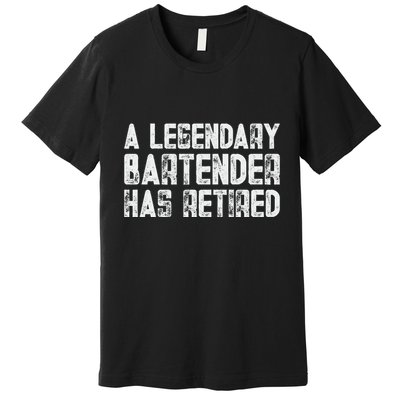 Legendary Bartender Has Retired Funny Retirement Premium T-Shirt