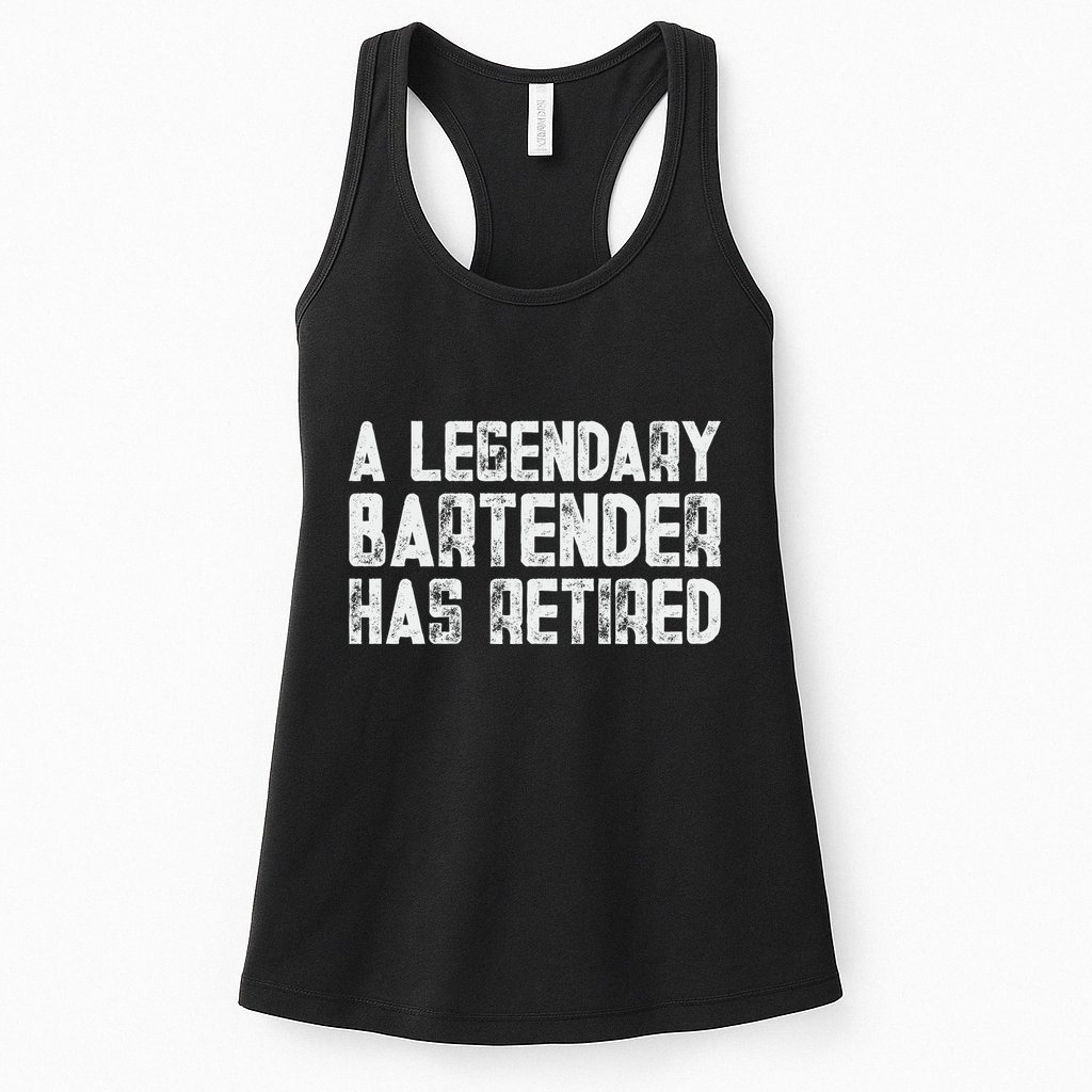 Legendary Bartender Has Retired Funny Retirement Womens Tank Top