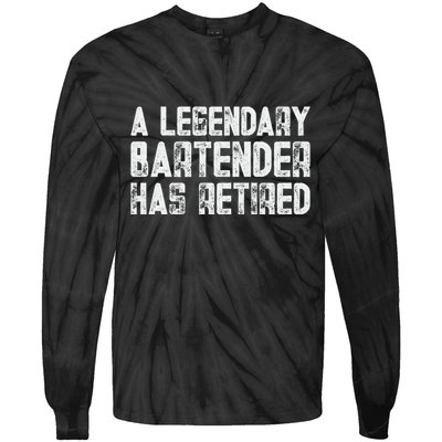 Legendary Bartender Has Retired Funny Retirement Tie-Dye Long Sleeve Shirt