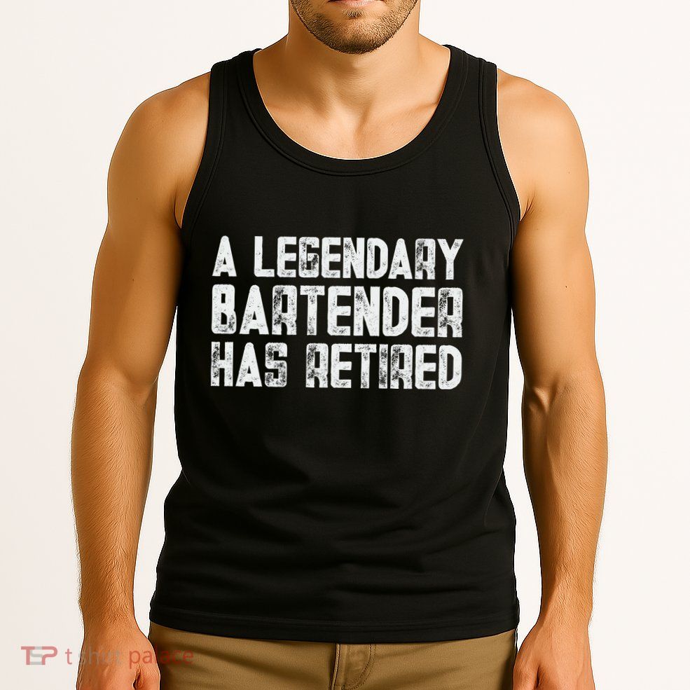 Legendary Bartender Has Retired Funny Retirement Tank Top