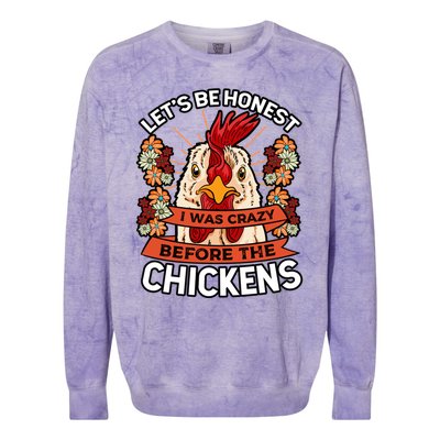 Let's Be Honest I Was Crazy Before The Chickens Poultry Fowl Gift Colorblast Crewneck Sweatshirt