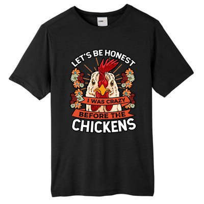 Let's Be Honest I Was Crazy Before The Chickens Poultry Fowl Gift Tall Fusion ChromaSoft Performance T-Shirt