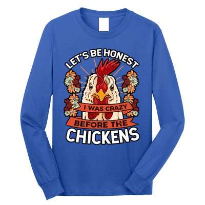 Let's Be Honest I Was Crazy Before The Chickens Poultry Fowl Gift Long Sleeve Shirt