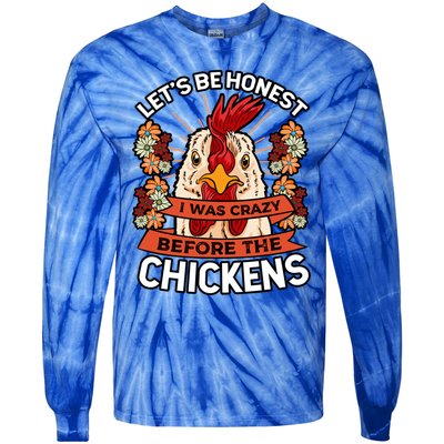 Let's Be Honest I Was Crazy Before The Chickens Poultry Fowl Gift Tie-Dye Long Sleeve Shirt