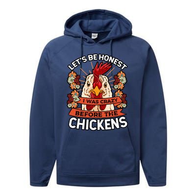 Let's Be Honest I Was Crazy Before The Chickens Poultry Fowl Gift Performance Fleece Hoodie