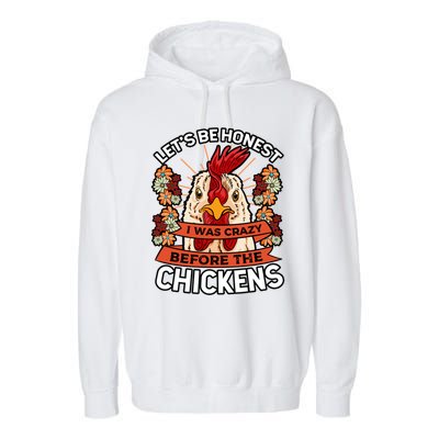 Let's Be Honest I Was Crazy Before The Chickens Poultry Fowl Gift Garment-Dyed Fleece Hoodie