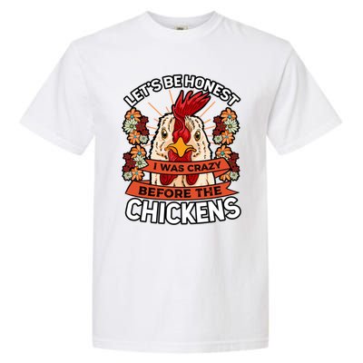 Let's Be Honest I Was Crazy Before The Chickens Poultry Fowl Gift Garment-Dyed Heavyweight T-Shirt