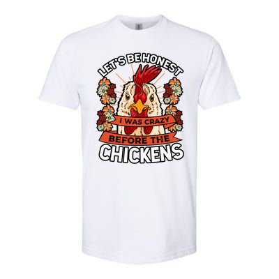 Let's Be Honest I Was Crazy Before The Chickens Poultry Fowl Gift Softstyle CVC T-Shirt