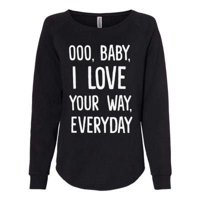 Lyriclyfe Baby I Love Your Way By Peter Frampton Womens California Wash Sweatshirt