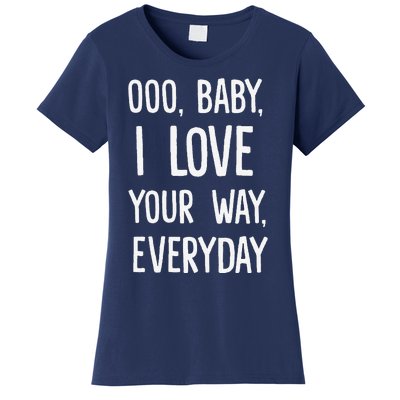 Lyriclyfe Baby I Love Your Way By Peter Frampton Women's T-Shirt