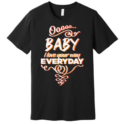 Lyriclyfe Baby I Love Your Way By Peter Frampton Premium T-Shirt