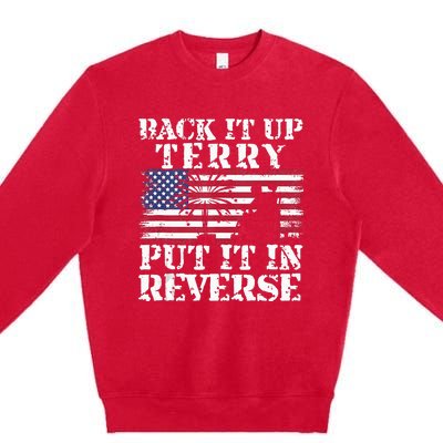 Lawd Back it up Terry Put it In Reverse 4th July birthday  Premium Crewneck Sweatshirt