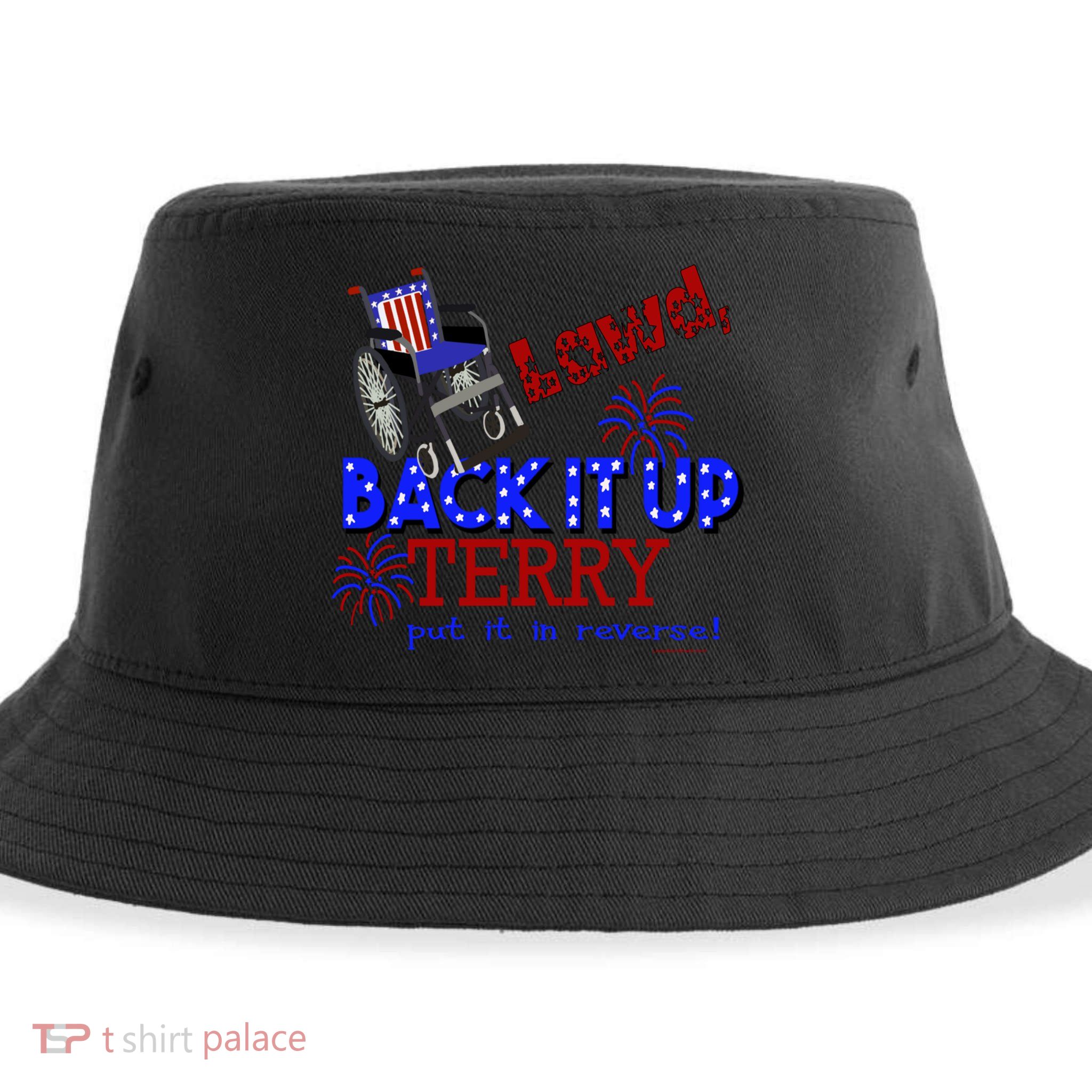 Lawd Back It Up Terry Put It In Reverse 4th July Birthday Gift Sustainable Bucket Hat