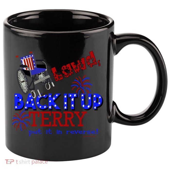 Lawd Back It Up Terry Put It In Reverse 4th July Birthday Gift 11oz C Handle Ceramic Mug
