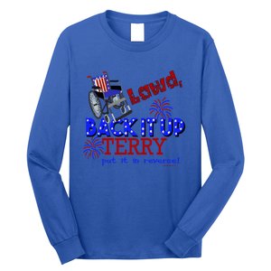 Lawd Back It Up Terry Put It In Reverse 4th July Birthday Gift Long Sleeve Shirt