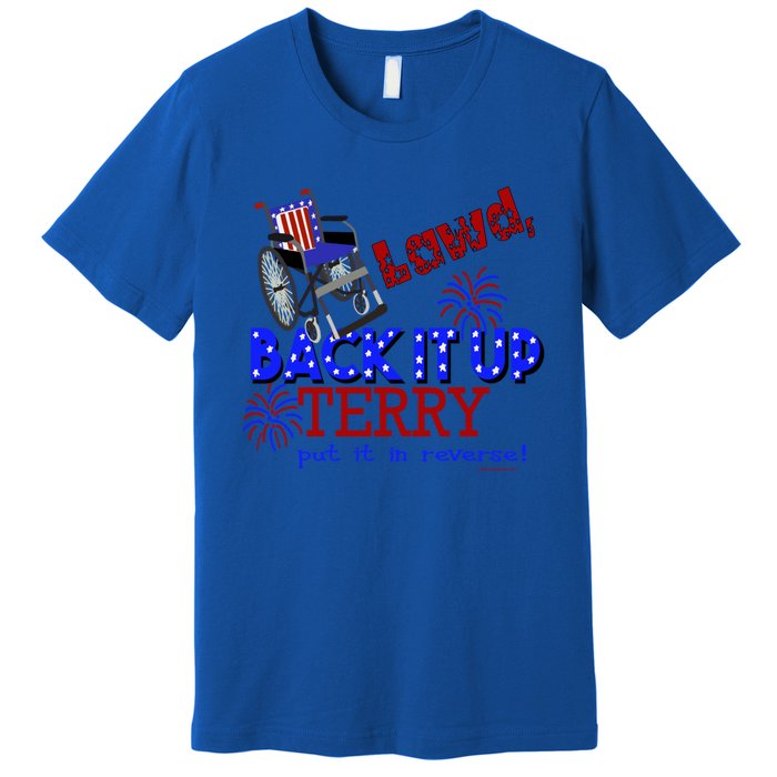 Lawd Back It Up Terry Put It In Reverse 4th July Birthday Gift Premium T-Shirt