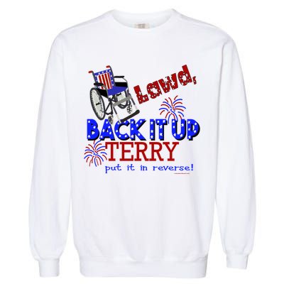 Lawd Back It Up Terry Put It In Reverse 4th July Birthday Gift Garment-Dyed Sweatshirt
