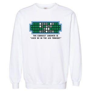 Luck Be In The Air Tonight Funny Offensive Saying  Garment-Dyed Sweatshirt