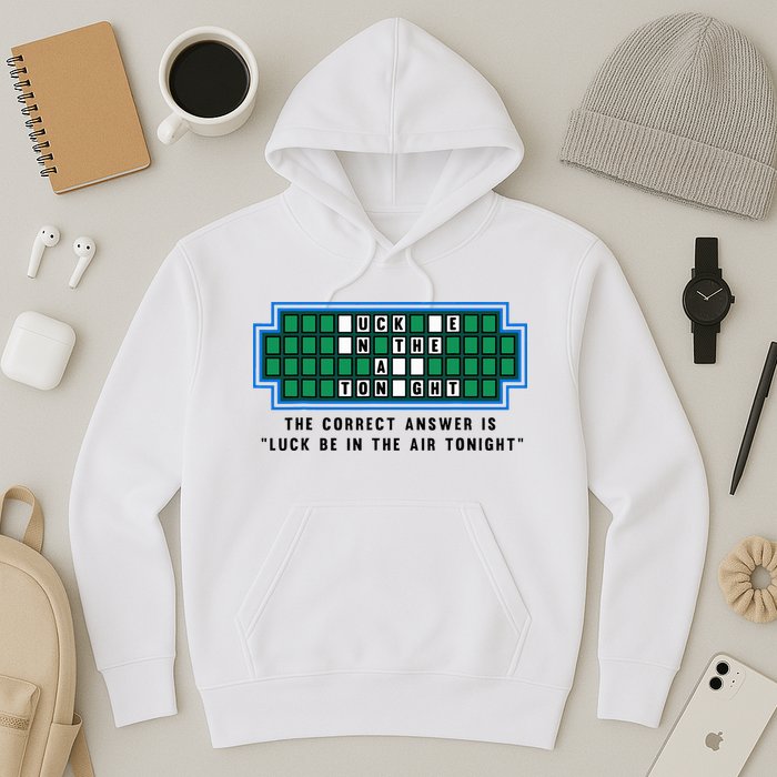 Luck Be In The Air Tonight Funny Offensive Saying  Hoodie