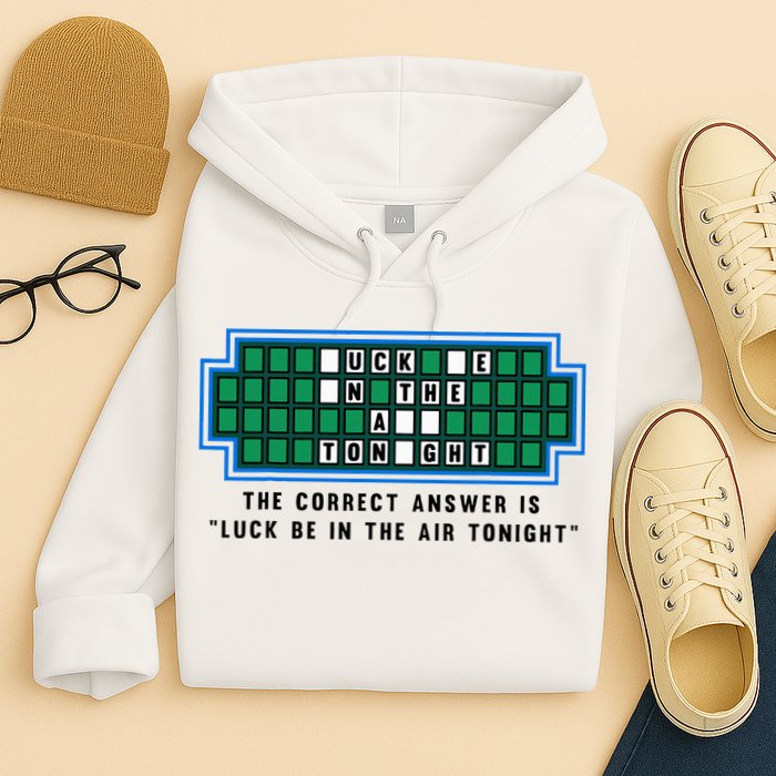 Luck Be In The Air Tonight Funny Offensive Saying  Hoodie