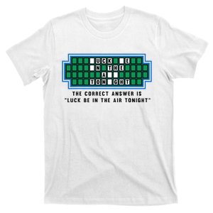 Luck Be In The Air Tonight Funny Offensive Saying  T-Shirt