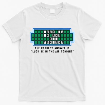 Luck Be In The Air Tonight Funny Offensive Saying  T-Shirt