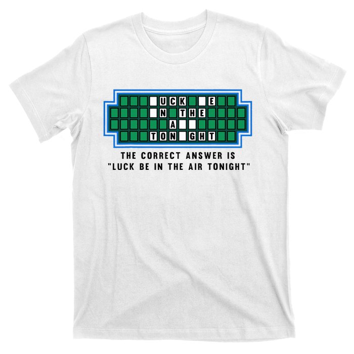 Luck Be In The Air Tonight Funny Offensive Saying  T-Shirt