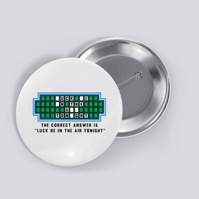 Luck Be In The Air Tonight Funny Offensive Saying  Button