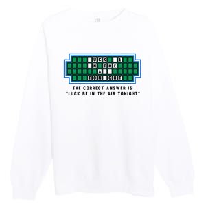 Luck Be In The Air Tonight Funny Offensive Saying  Premium Crewneck Sweatshirt