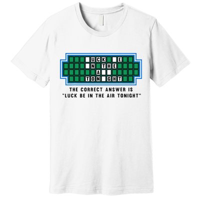 Luck Be In The Air Tonight Funny Offensive Saying  Premium T-Shirt