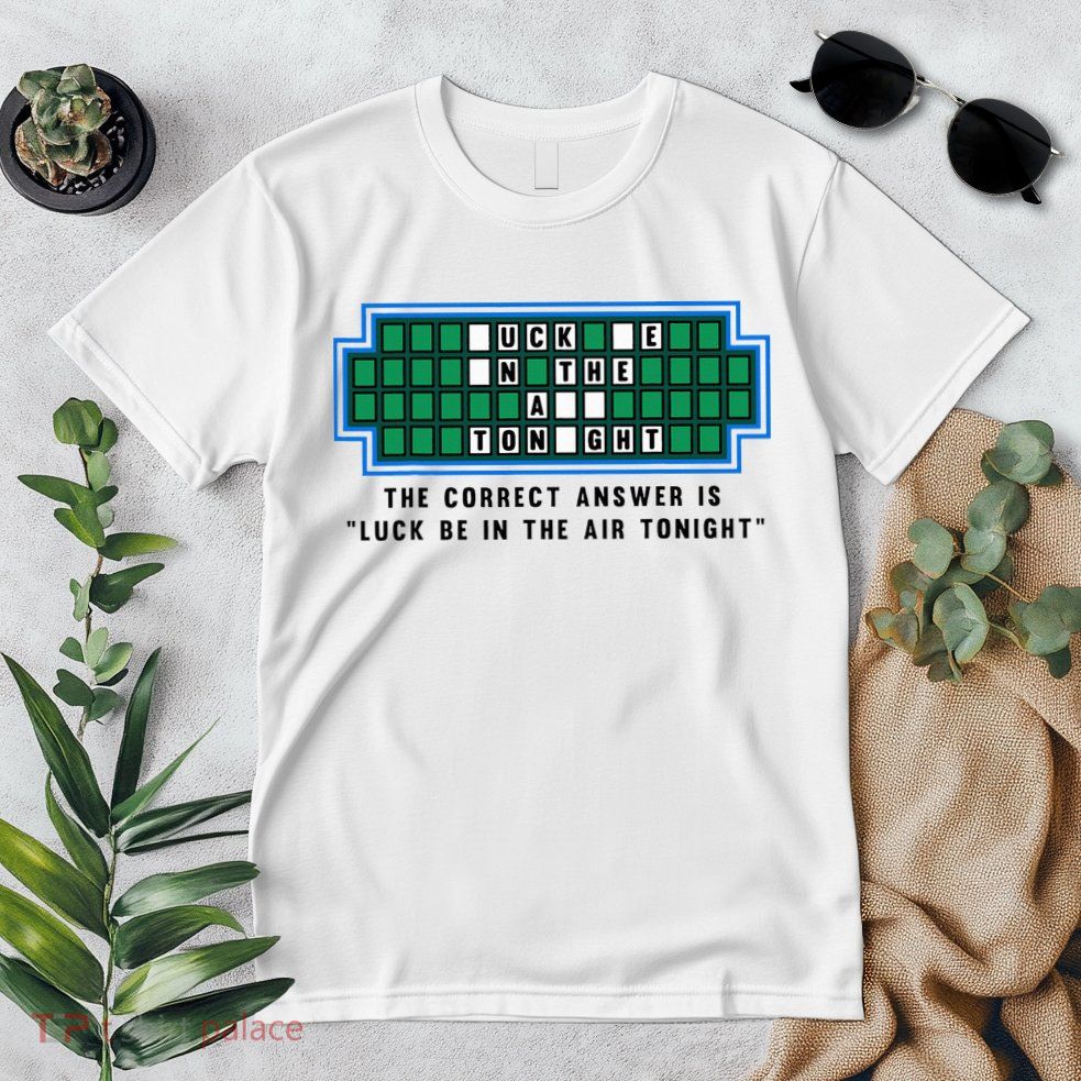 Luck Be In The Air Tonight Funny Offensive Saying  Premium T-Shirt