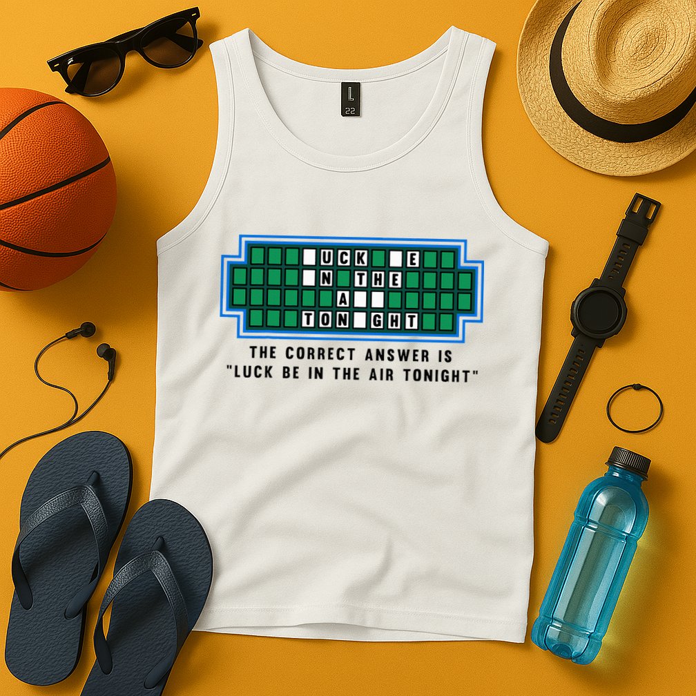 Luck Be In The Air Tonight Funny Offensive Saying  Tank Top