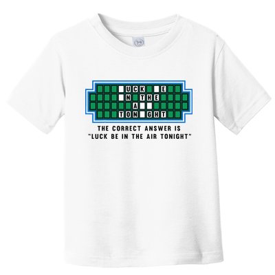 Luck Be In The Air Tonight Funny Offensive Saying  Toddler T-Shirt