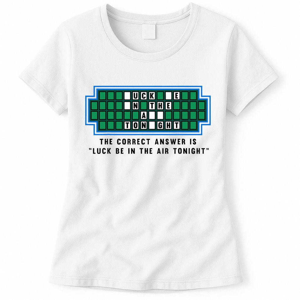 Luck Be In The Air Tonight Funny Offensive Saying  Womens T-Shirt