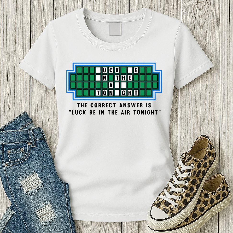 Luck Be In The Air Tonight Funny Offensive Saying  Womens T-Shirt