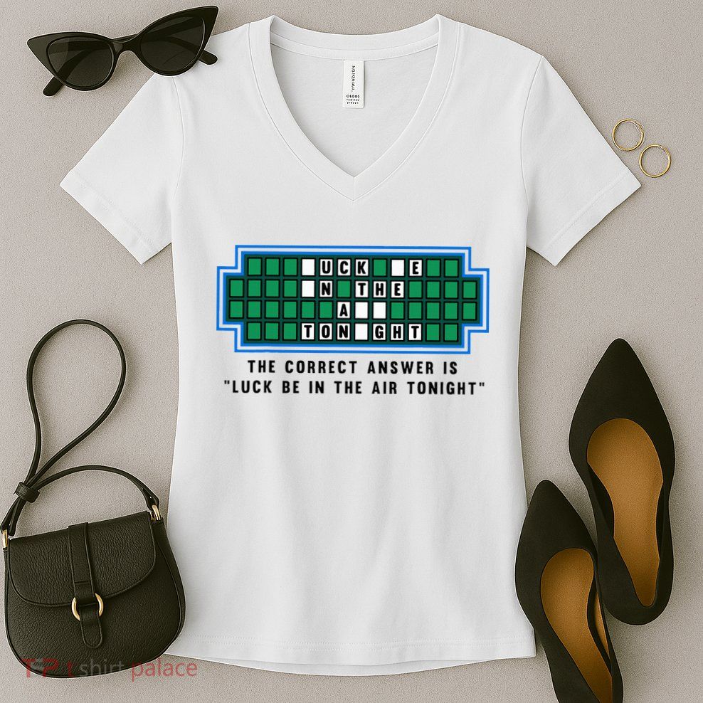 Luck Be In The Air Tonight Funny Offensive Saying  Women's V-Neck T-Shirt
